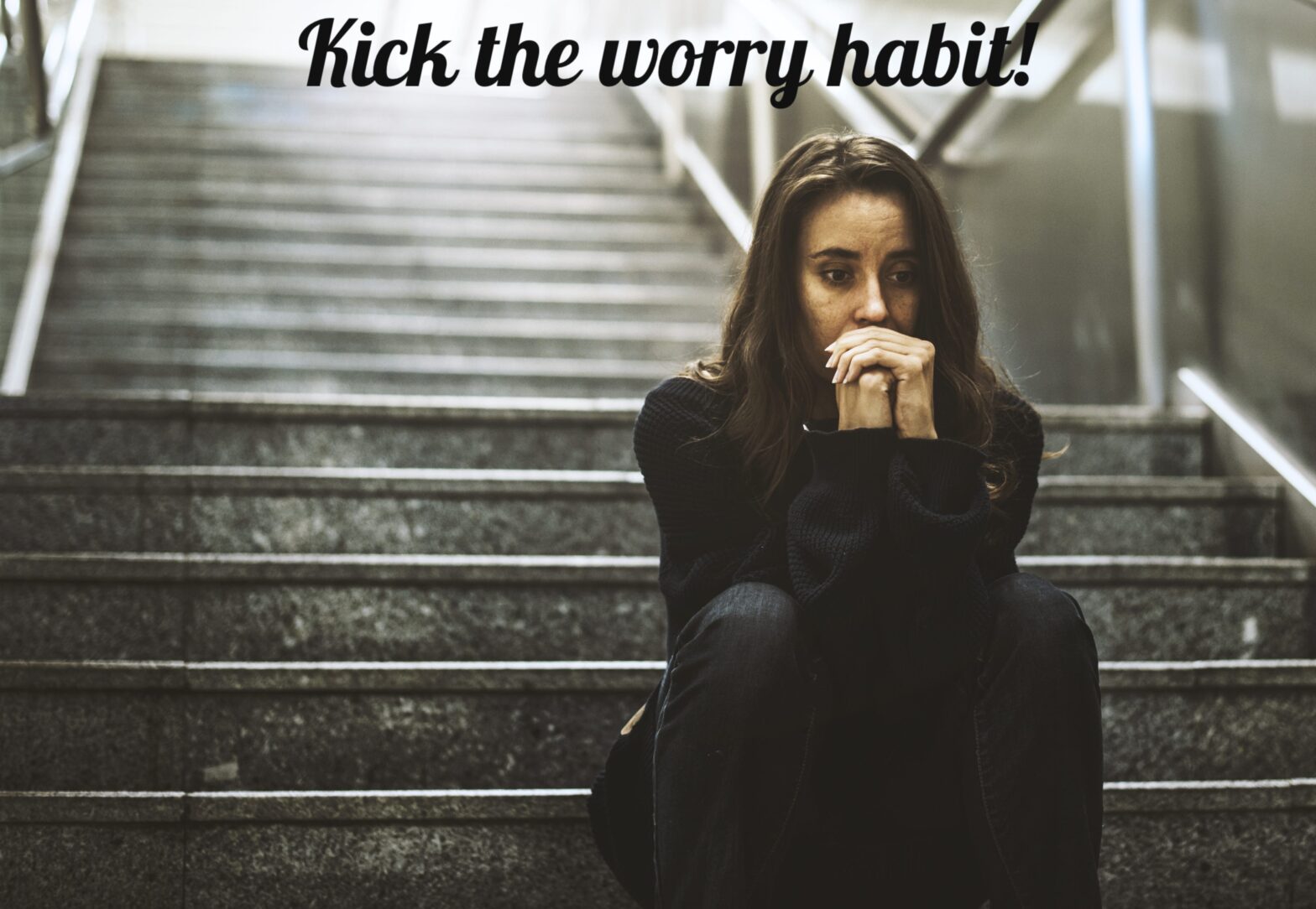 Kick the worry habit!